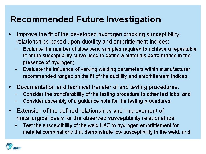 Recommended Future Investigation • Improve the fit of the developed hydrogen cracking susceptibility relationships