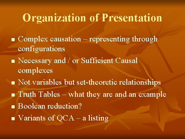 Organization of Presentation n n n Complex causation – representing through configurations Necessary and