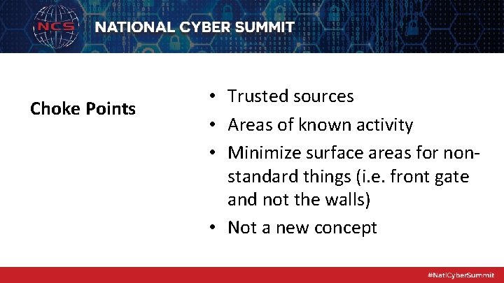 Choke Points • Trusted sources • Areas of known activity • Minimize surface areas