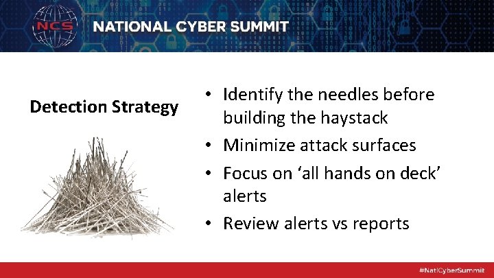 Detection Strategy • Identify the needles before building the haystack • Minimize attack surfaces