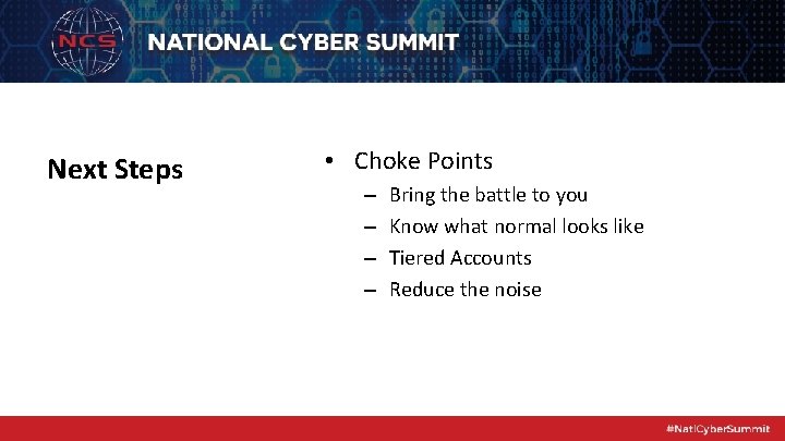 Next Steps • Choke Points – – Bring the battle to you Know what