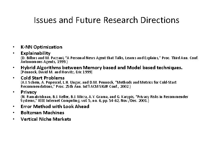 Issues and Future Research Directions • • K-NN Optimization Explainability • Hybrid Algorithms between