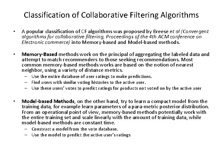Classification of Collaborative Filtering Algorithms • A popular classification of CF algorithms was proposed