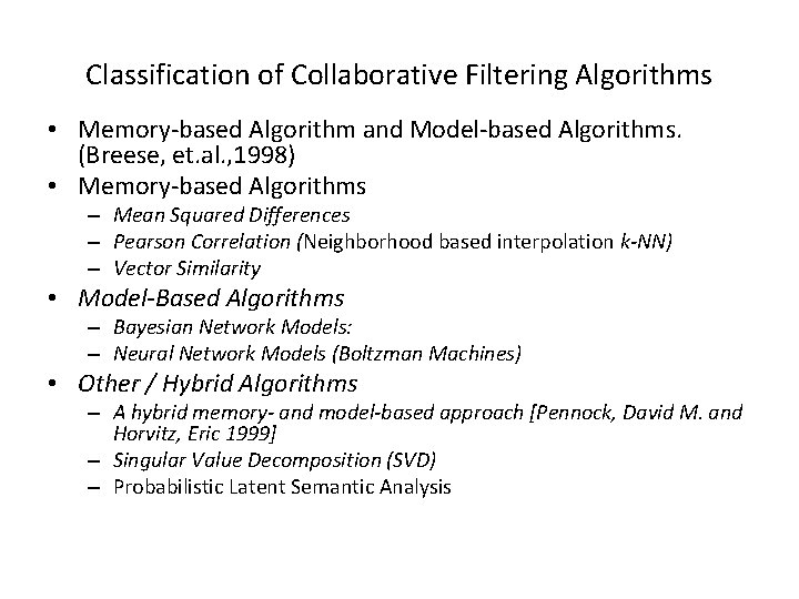 Classification of Collaborative Filtering Algorithms • Memory-based Algorithm and Model-based Algorithms. (Breese, et. al.