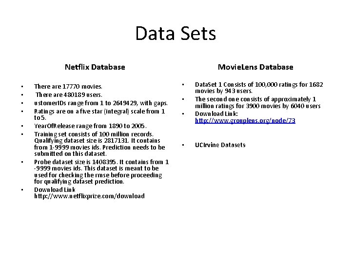 Data Sets Netflix Database • • There are 17770 movies. There are 480189 users.