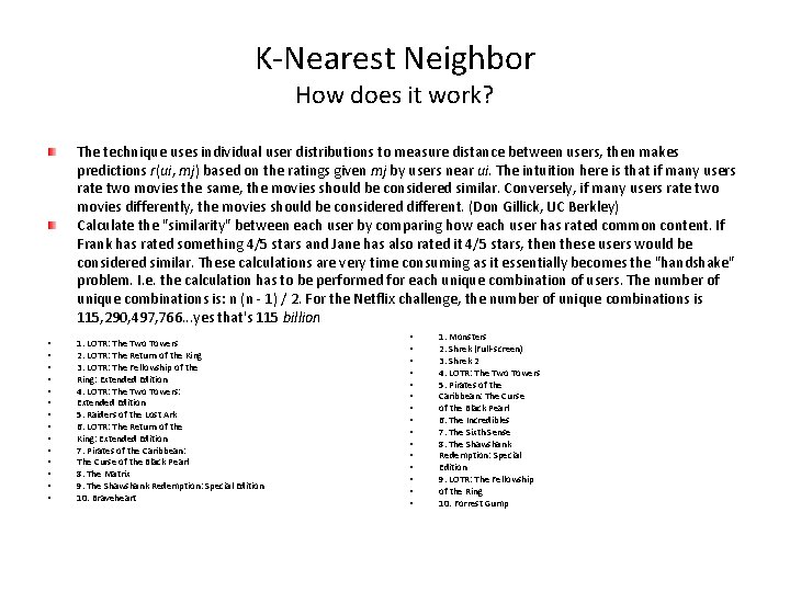 K-Nearest Neighbor How does it work? The technique uses individual user distributions to measure