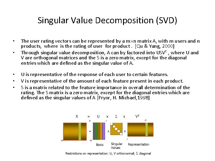 Singular Value Decomposition (SVD) • • • The user rating vectors can be represented