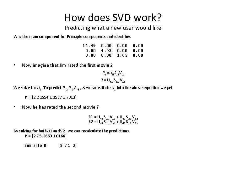 How does SVD work? Predicting what a new user would like W is the