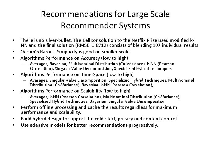Recommendations for Large Scale Recommender Systems • • • There is no silver-bullet. The