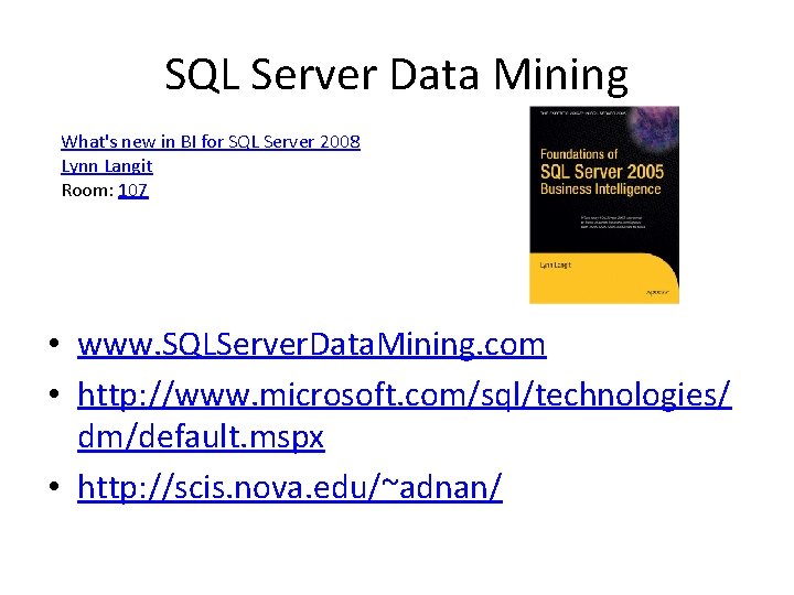 SQL Server Data Mining What's new in BI for SQL Server 2008 Lynn Langit