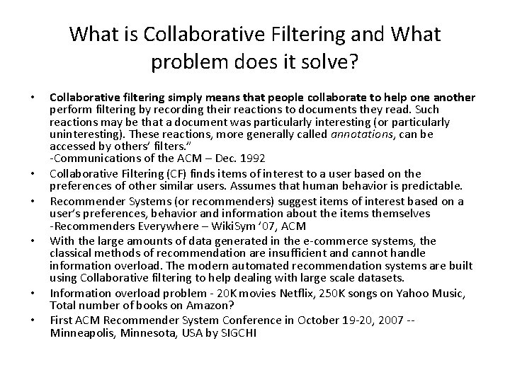 What is Collaborative Filtering and What problem does it solve? • • • Collaborative
