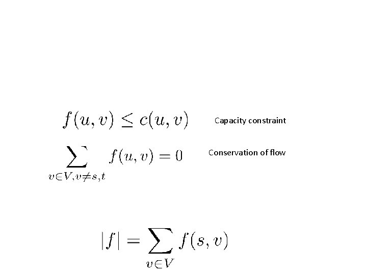 Capacity constraint Conservation of flow 