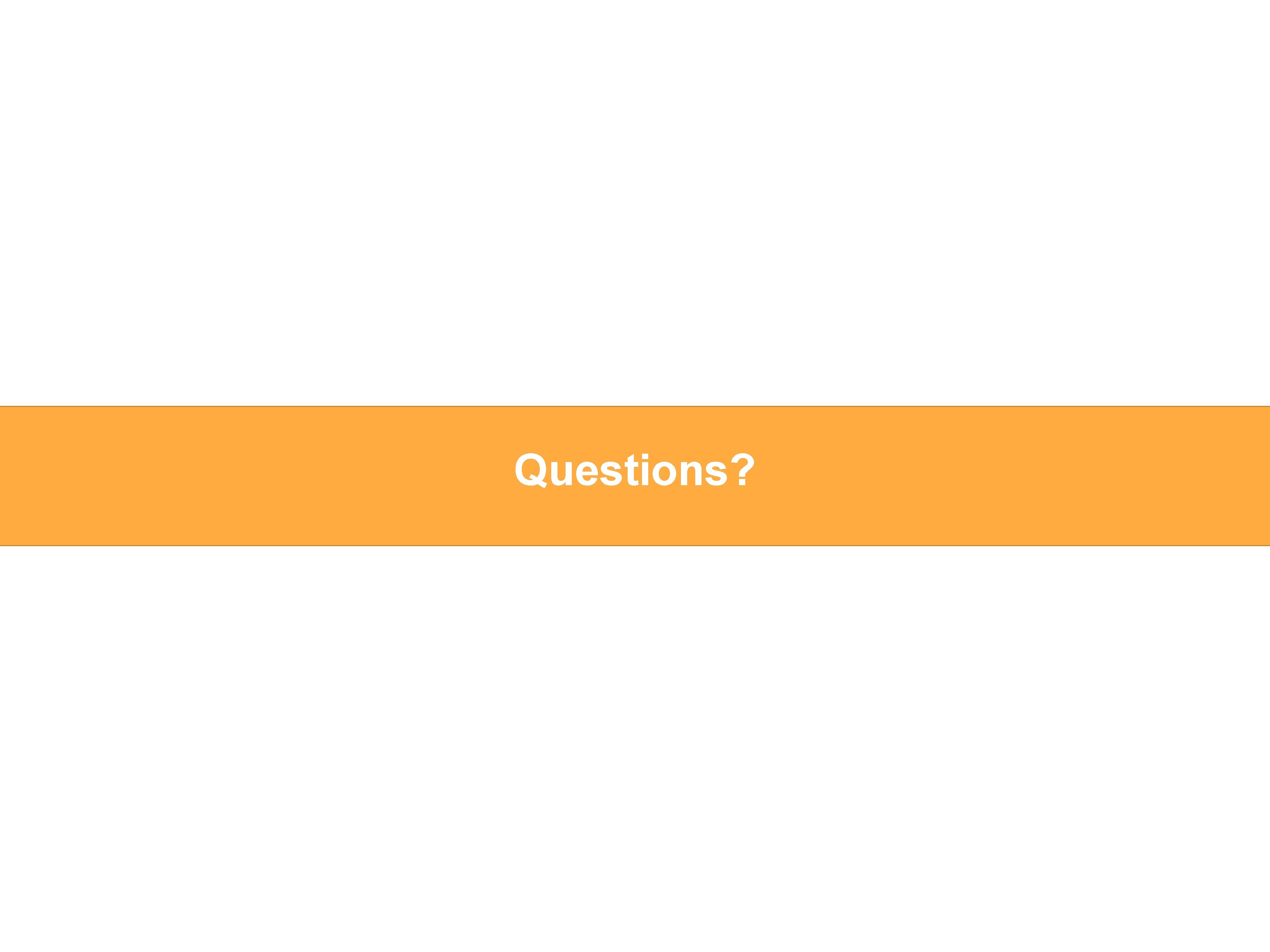 Questions? 