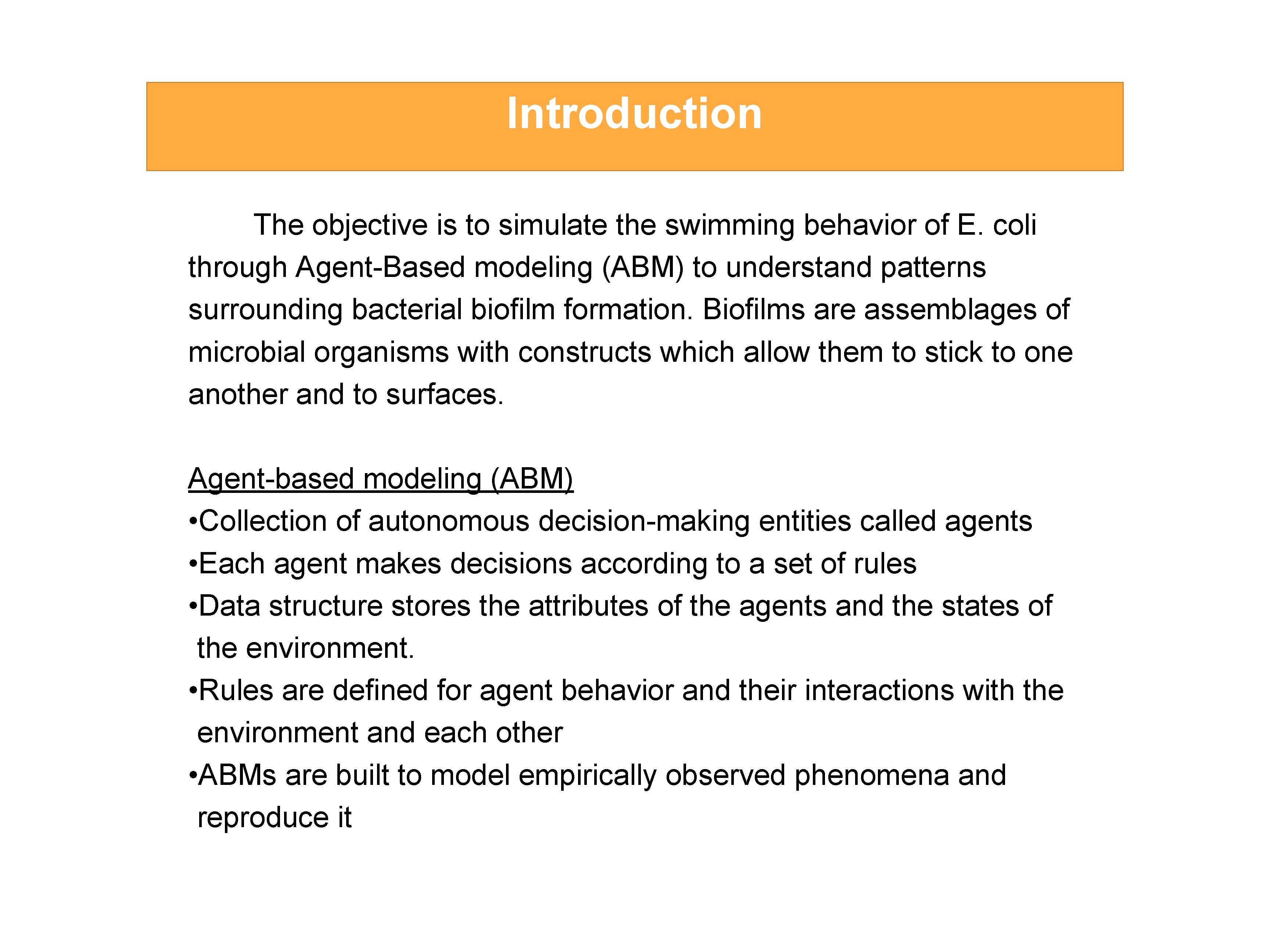Introduction The objective is to simulate the swimming behavior of E. coli through Agent-Based