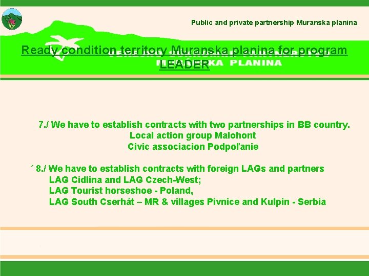 Public and private partnership Muranska planina Ready condition territory Muranska planina for program LEADER