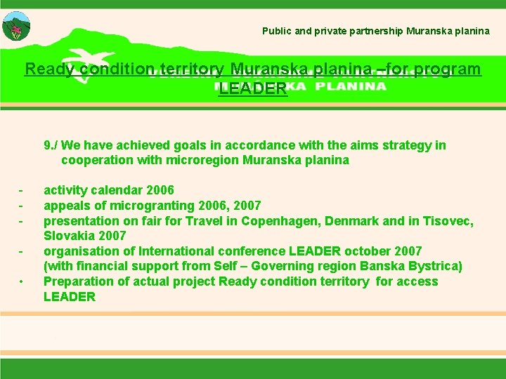 Public and private partnership Muranska planina Ready condition territory Muranska planina –for program LEADER