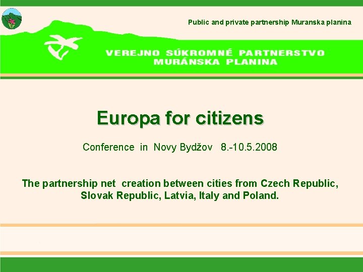 Public and private partnership Muranska planina Europa for citizens Conference in Novy Bydžov 8.