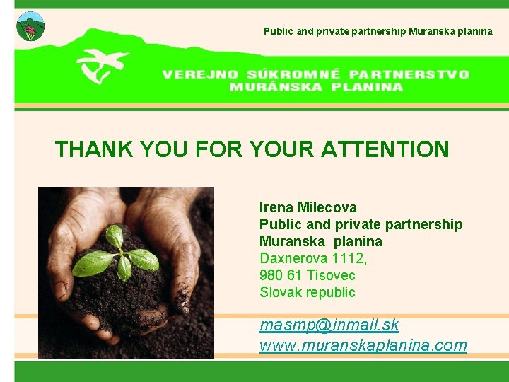 Public and private partnership Muranska planina THANK YOU FOR YOUR ATTENTION Irena Milecova Public