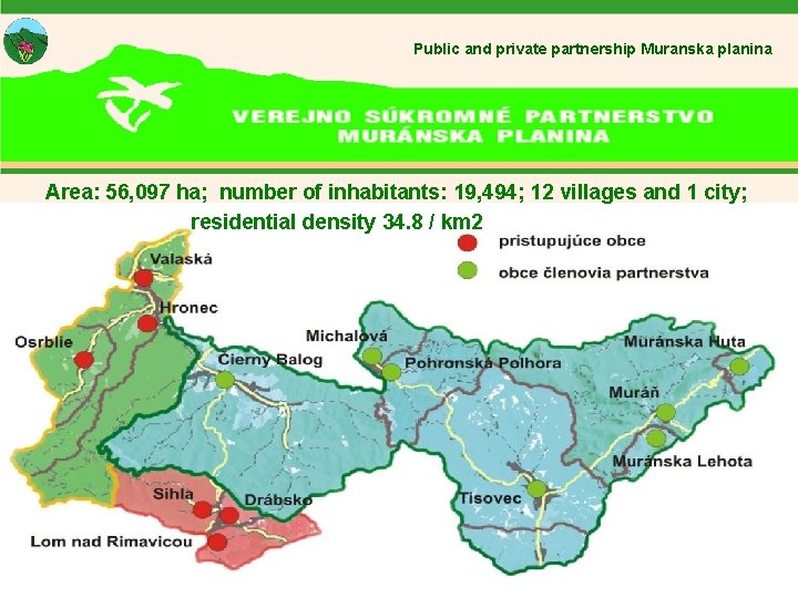 Public and private partnership Muranska planina Area: 56, 097 ha; number of inhabitants: 19,