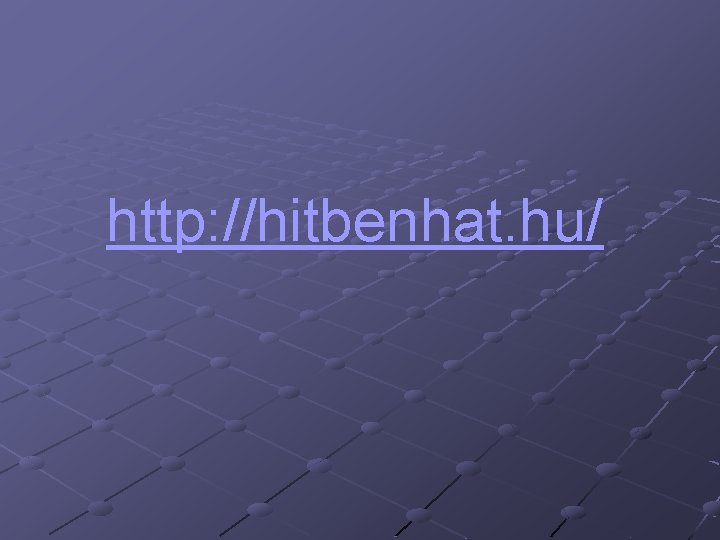 http: //hitbenhat. hu/ 