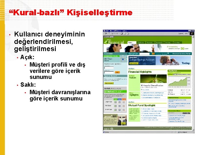 “Kural-bazlı” Kişiselleştirme • Kullanıcı deneyiminin değerlendirilmesi, geliştirilmesi • • Açık: • Müşteri profili ve