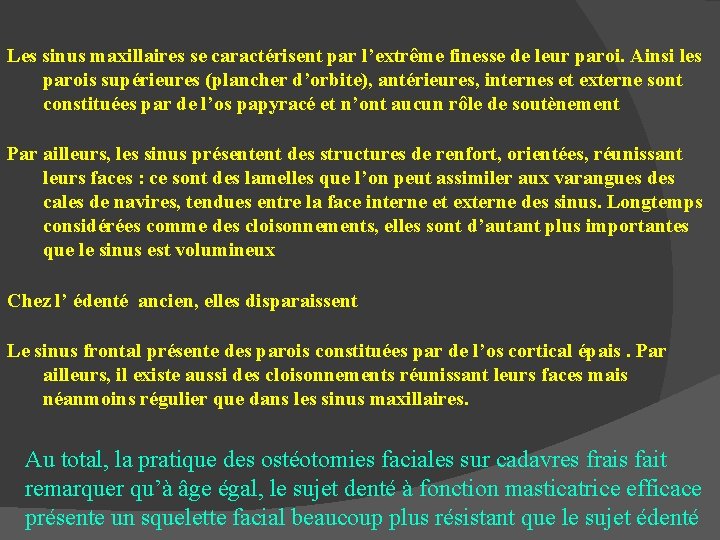 Les sinus maxillaires se caractérisent par l’extrême finesse de leur paroi. Ainsi les parois