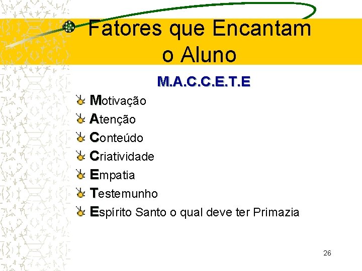 Fatores que Encantam o Aluno M. A. C. C. E. T. E Motivação Atenção