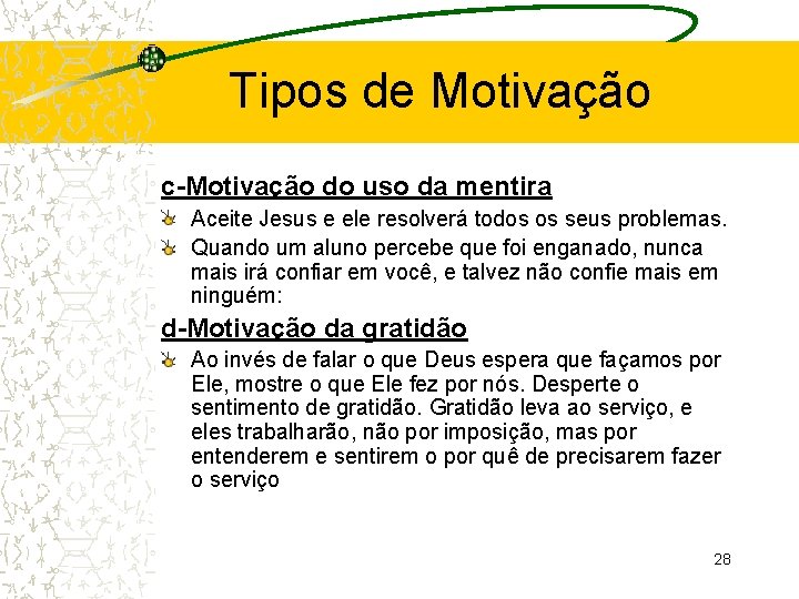 Tipos de Motivação c-Motivação do uso da mentira Aceite Jesus e ele resolverá todos