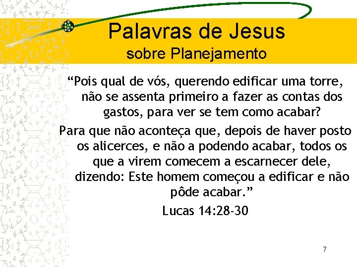 Palavras de Jesus sobre Planejamento “Pois qual de vós, querendo edificar uma torre, não