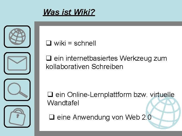 Was ist Wiki? q wiki = schnell q ein internetbasiertes Werkzeug zum kollaborativen Schreiben