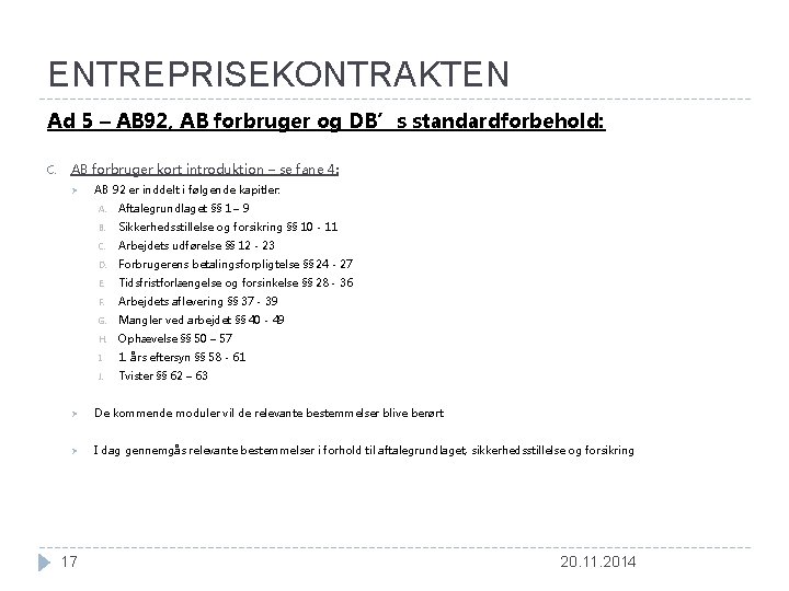 ENTREPRISEKONTRAKTEN Ad 5 – AB 92, AB forbruger og DB’s standardforbehold: C. AB forbruger