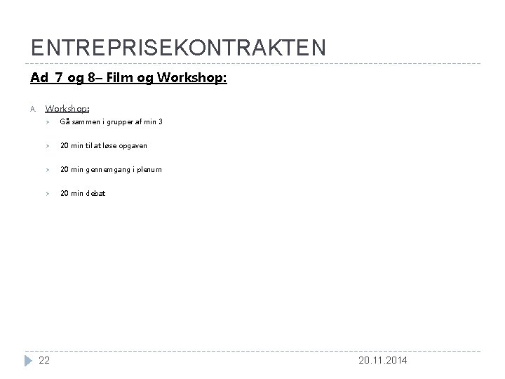 ENTREPRISEKONTRAKTEN Ad 7 og 8– Film og Workshop: A. Workshop: Ø Gå sammen i