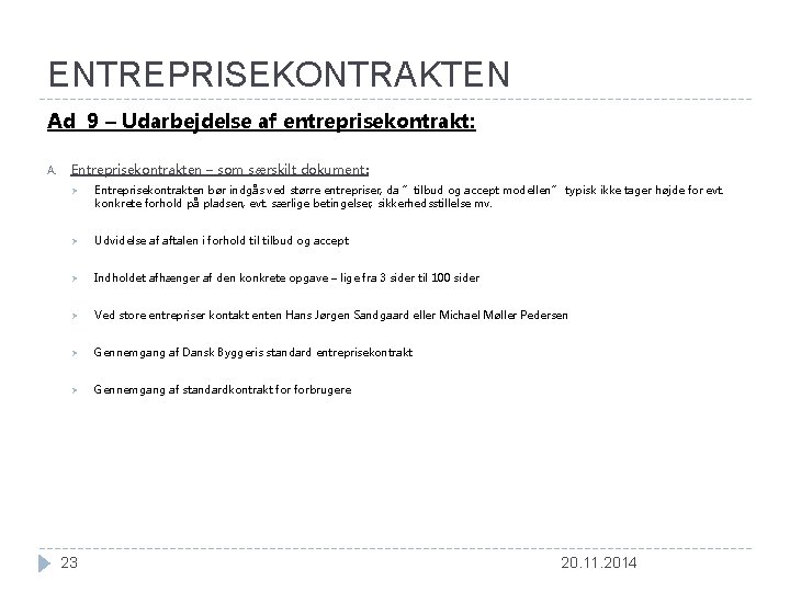 ENTREPRISEKONTRAKTEN Ad 9 – Udarbejdelse af entreprisekontrakt: A. Entreprisekontrakten – som særskilt dokument: Ø