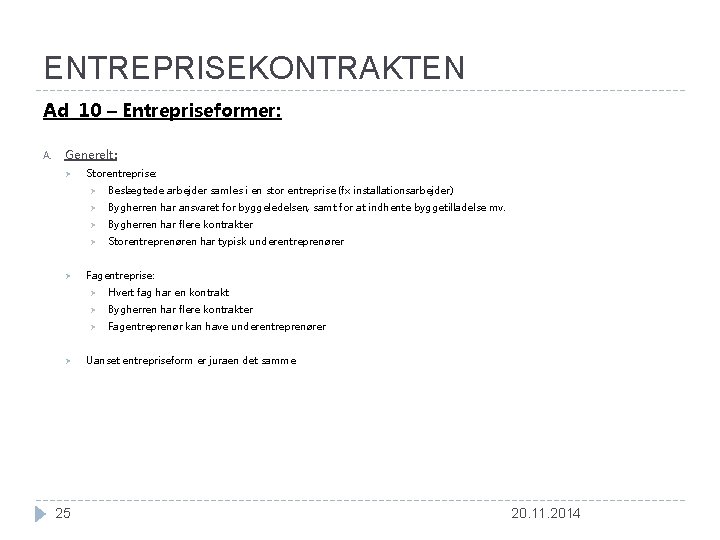 ENTREPRISEKONTRAKTEN Ad 10 – Entrepriseformer: A. Generelt: Ø Ø Ø 25 Storentreprise: Ø Beslægtede