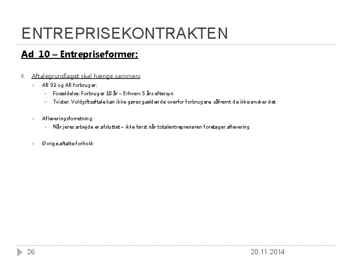 ENTREPRISEKONTRAKTEN Ad 10 – Entrepriseformer: B. Aftalegrundlaget skal hænge sammen: Ø Ø AB 92