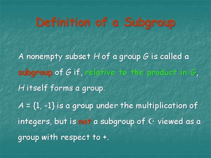 Definition of a Subgroup A nonempty subset H of a group G is called