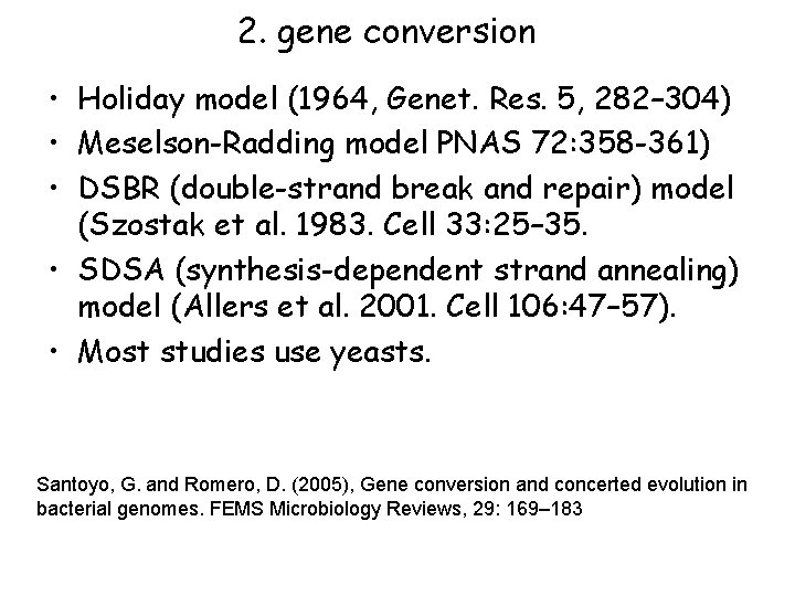 2. gene conversion • Holiday model (1964, Genet. Res. 5, 282– 304) • Meselson-Radding