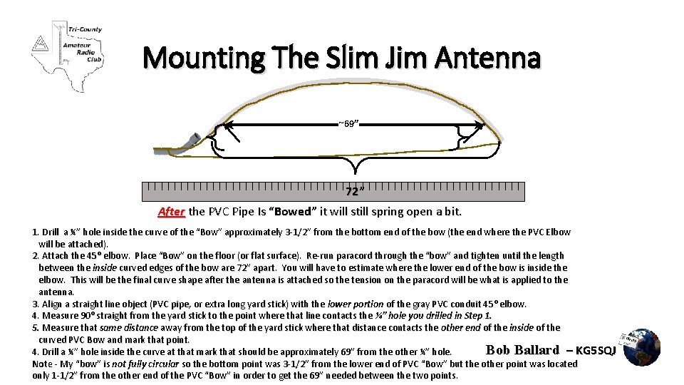 Mounting The Slim Jim Antenna ~69” 72” After the PVC Pipe Is “Bowed” it