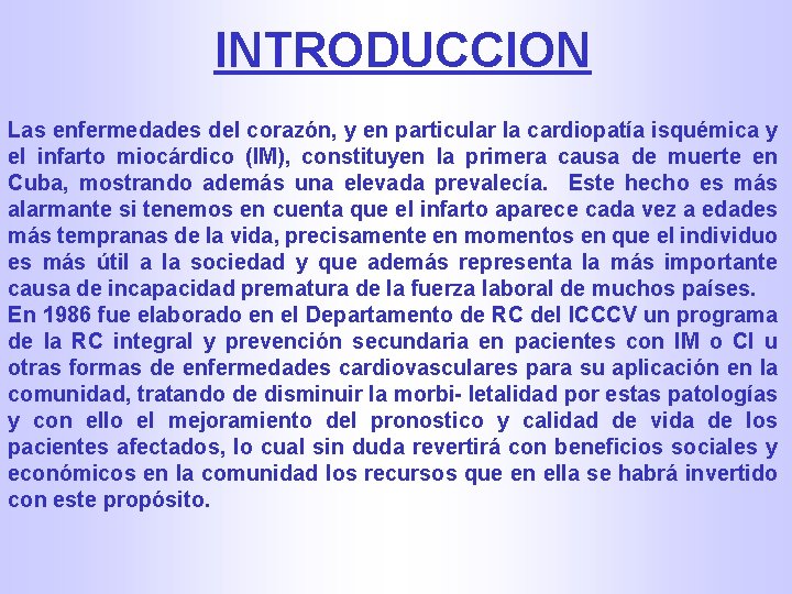 INTRODUCCION Las enfermedades del corazón, y en particular la cardiopatía isquémica y el infarto