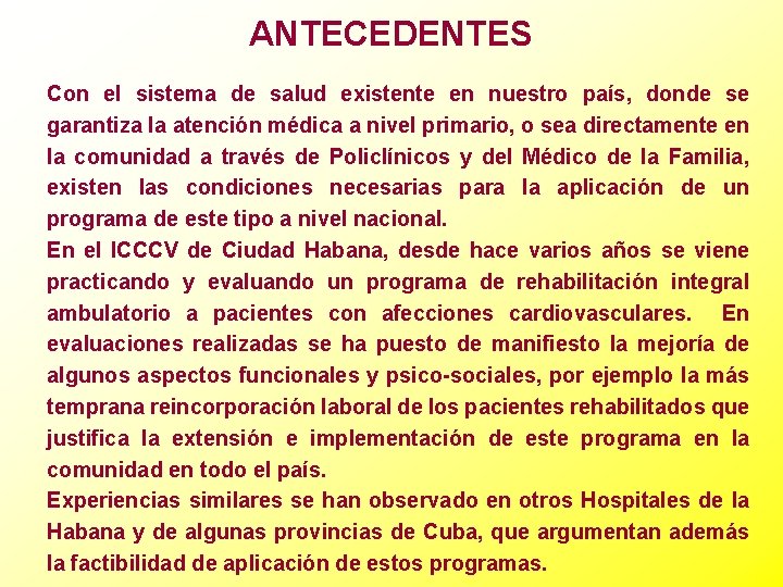 ANTECEDENTES Con el sistema de salud existente en nuestro país, donde se garantiza la