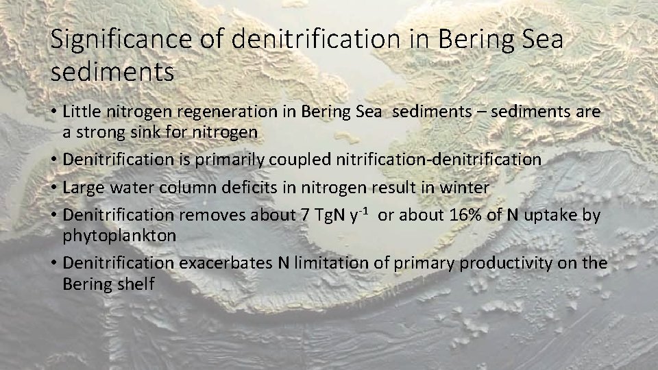 Significance of denitrification in Bering Sea sediments • Little nitrogen regeneration in Bering Sea