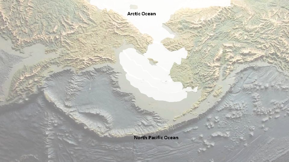 Arctic Ocean North Pacific Ocean 