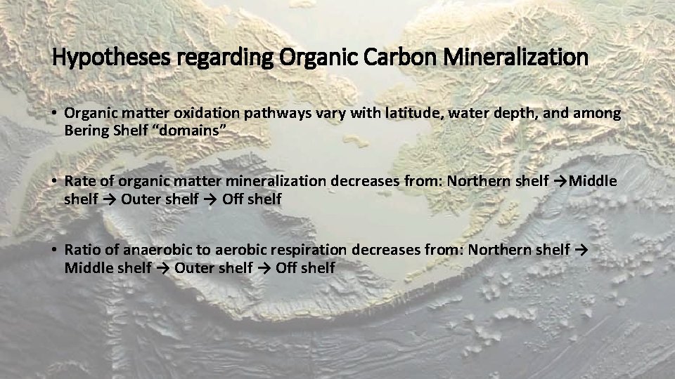 Hypotheses regarding Organic Carbon Mineralization • Organic matter oxidation pathways vary with latitude, water