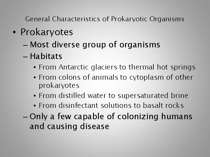 General Characteristics of Prokaryotic Organisms • Prokaryotes – Most diverse group of organisms –