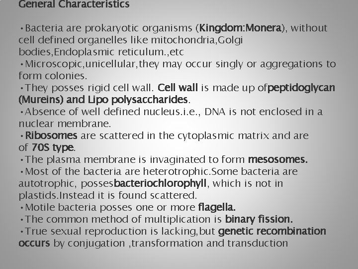 General Characteristics • Bacteria are prokaryotic organisms (Kingdom: Monera), without cell defined organelles like