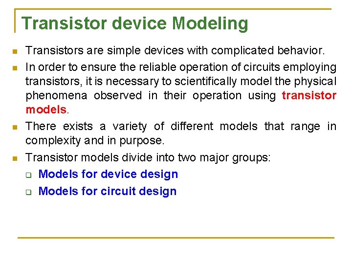 Transistor device Modeling n n Transistors are simple devices with complicated behavior. In order Transistor device Modeling n n Transistors are simple devices with complicated behavior. In order