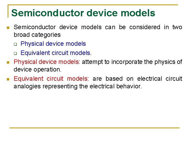 Semiconductor device models n n n Semiconductor device models can be considered in two Semiconductor device models n n n Semiconductor device models can be considered in two