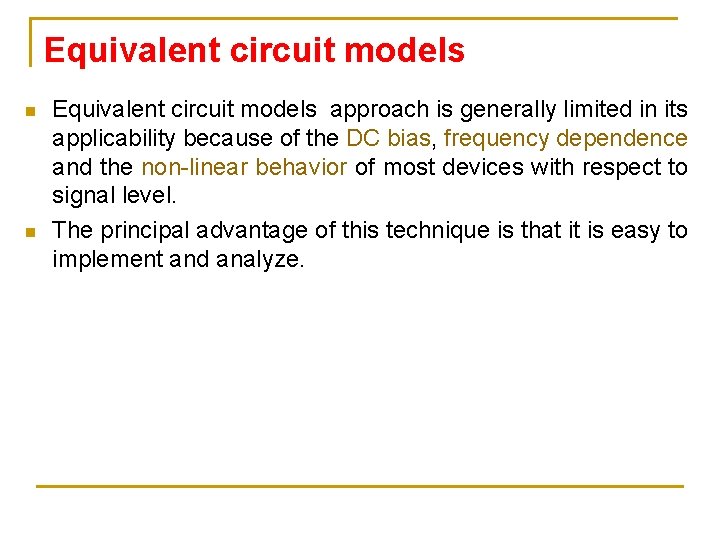 Equivalent circuit models n n Equivalent circuit models approach is generally limited in its Equivalent circuit models n n Equivalent circuit models approach is generally limited in its