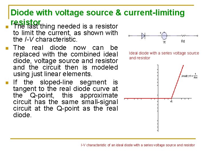 Diode with voltage source & current-limiting resistor n The last thing needed is a Diode with voltage source & current-limiting resistor n The last thing needed is a