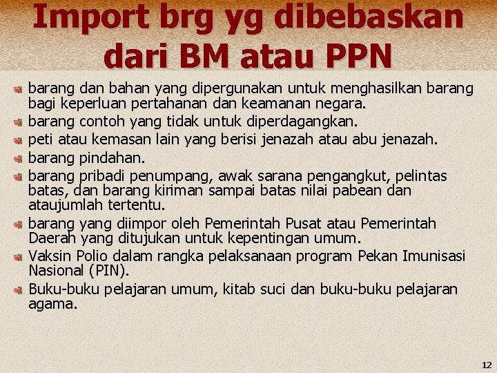 Import brg yg dibebaskan dari BM atau PPN barang dan bahan yang dipergunakan untuk